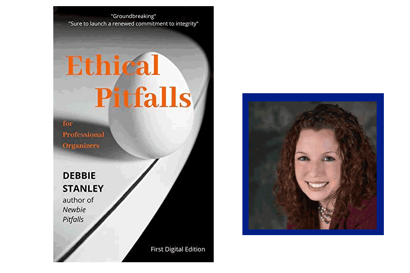Cover of Ethical Pitfalls for Professional Organizers by Debbie Stanley, author of Newbie Pitfalls "Groundbreaking!" "Sure to launch a renewed commitment to integrity"