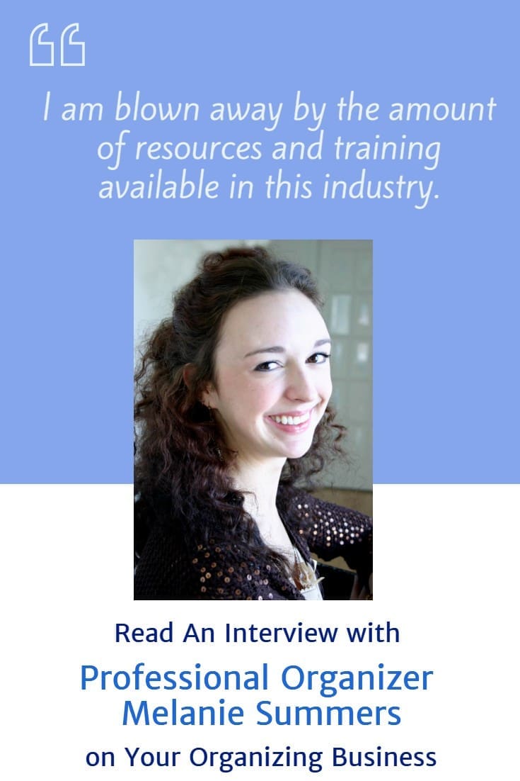 "I am blown away by the amount of resources and training available in this industry." Read An Interview with Professional Organizer Melanie Summers on Your Organizing Business