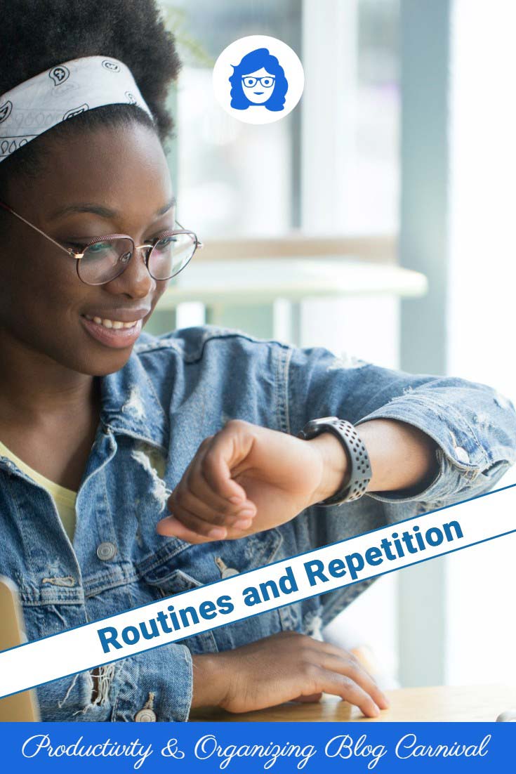 Routines and Repetition - Productivity & Organizing Blog Carnival
